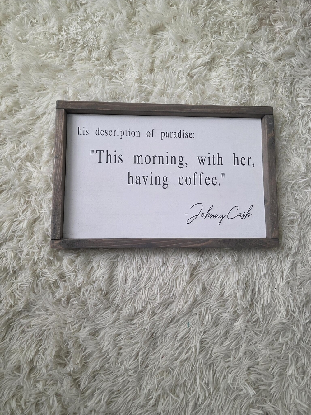 Framed Quote Sign "This morning, with her, having coffee." - Neutral